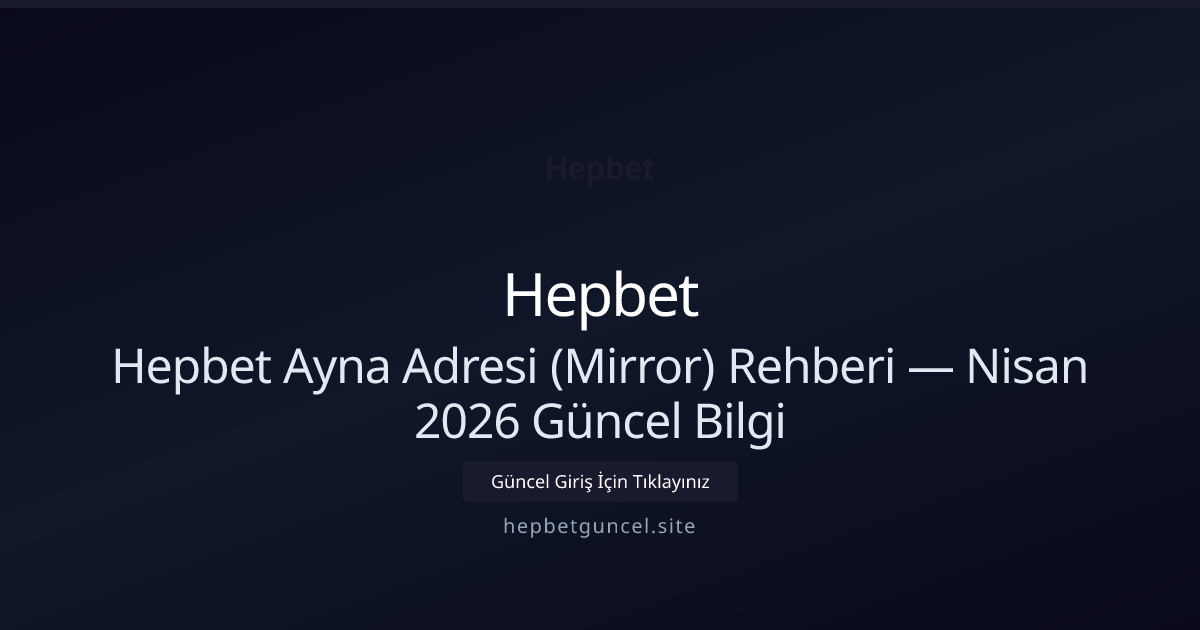 Hepbet Ayna Adresi (Mirror) Rehberi — Bilgi Hepbet Ayna Adresi (Mirror) Rehberi — Bilgi