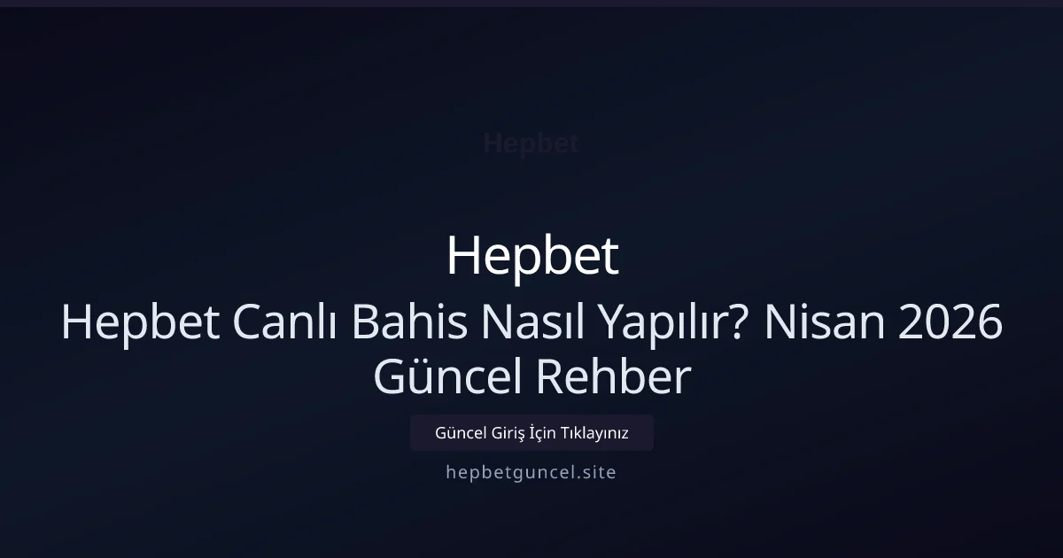 Hepbet Canlı Bahis Nasıl Yapılır? Rehber - Hepbet rehber görseli