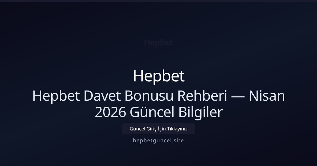 Hepbet Davet Bonusu Rehberi — Bilgiler - Hepbet rehber görseli