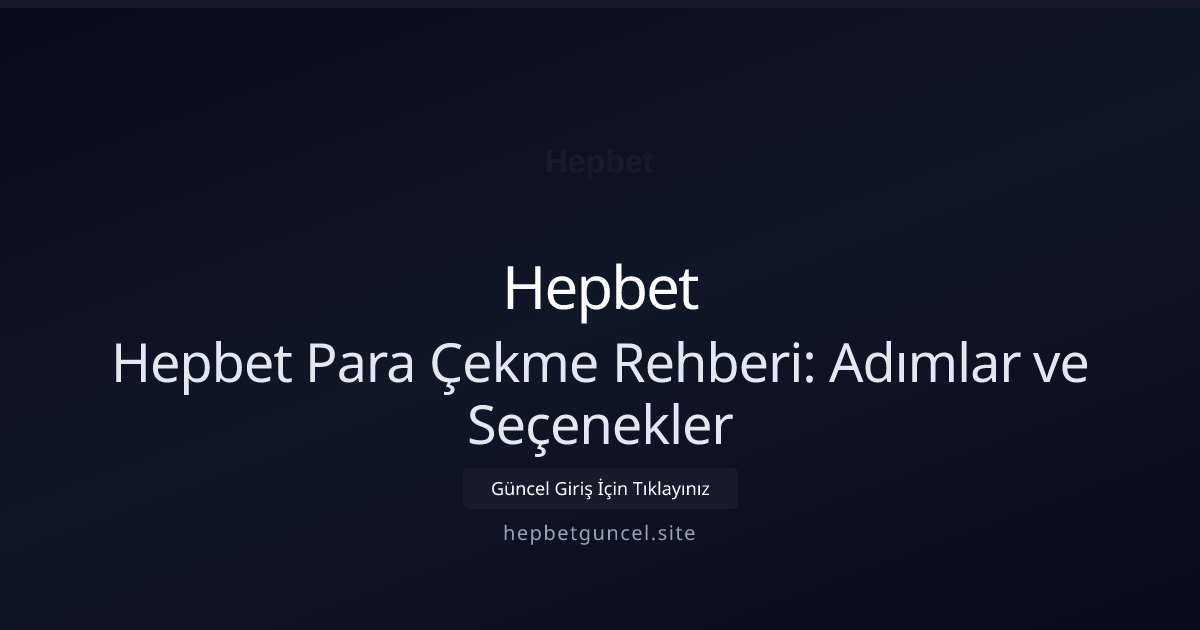 Hepbet Para Çekme Rehberi: Adımlar ve Seçenekler Hepbet Para Çekme Rehberi: Adımlar ve Seçenekler hakkında bilgilendirici görsel