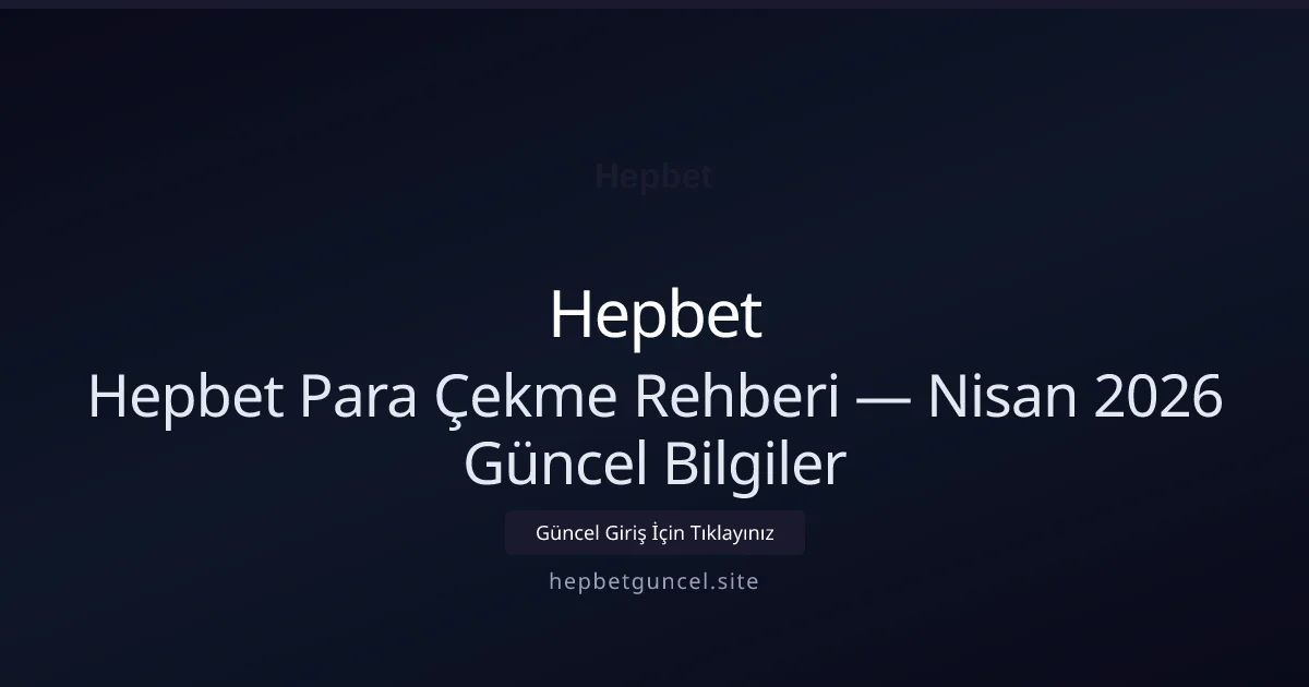 Hepbet Para Çekme Rehberi — Bilgiler - Hepbet rehber görseli