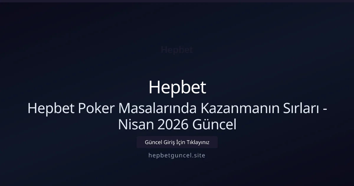 Hepbet Poker Masalarında Kazanmanın Sırları - Hepbet rehber görseli