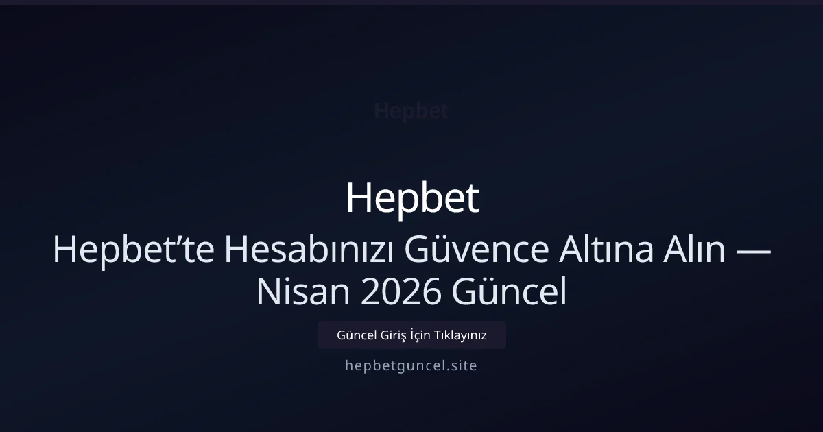 Hepbet’te Hesabınızı Güvence Altına Alın - Hepbet rehber görseli