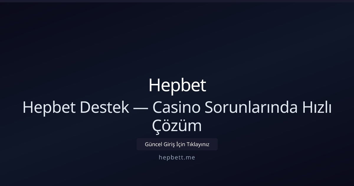 Hepbet Hepbet Mobil Destek — 7/24 Yardım