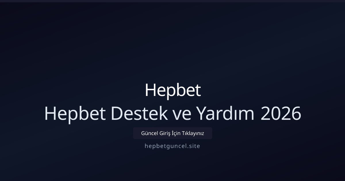 Hepbet Hepbet Destek ve Yardım 2026