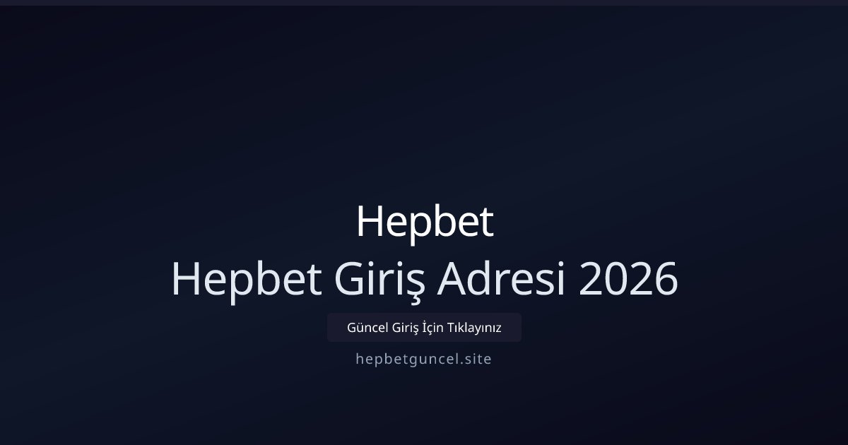 Hepbet Hepbet Giriş Adresi 2026