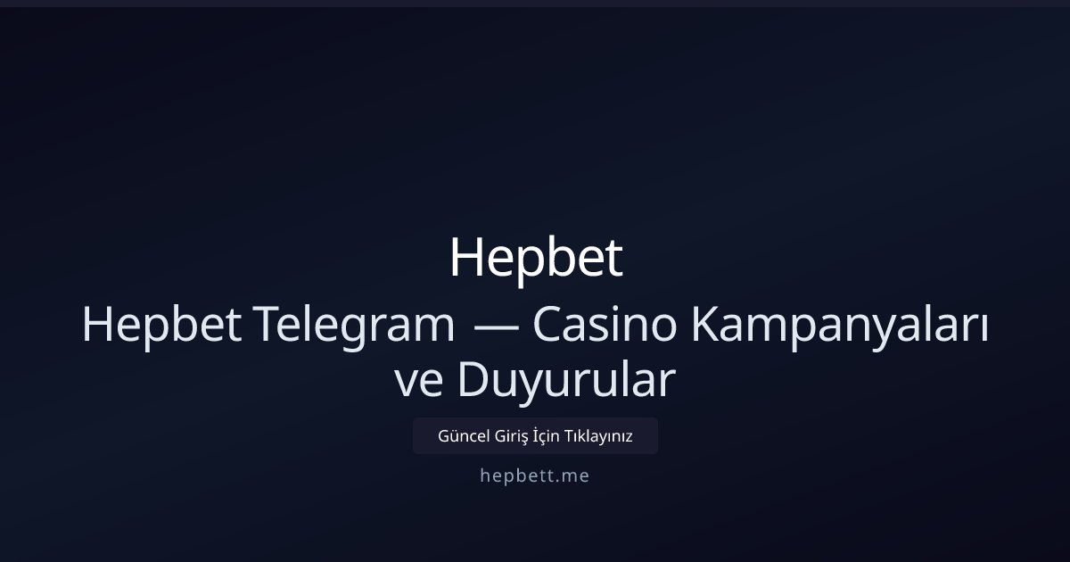 Hepbet Hepbet Telegram Kanalı — Anında Bildirim